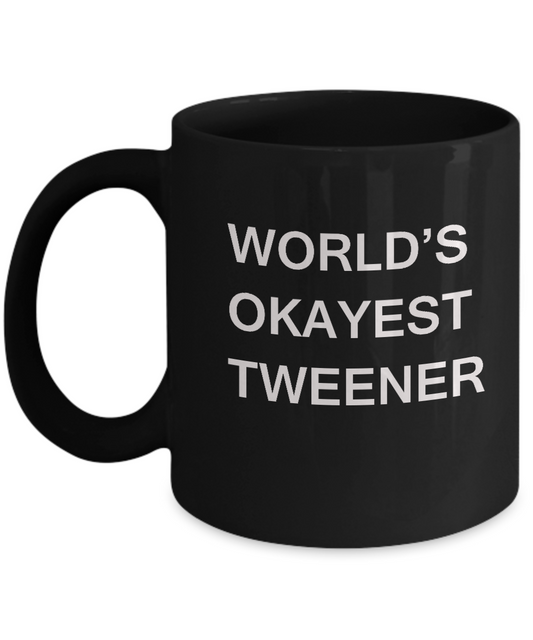 Funny Mug - World's Okayest Tweener - Porcelain Black coffee mugs 11 oz