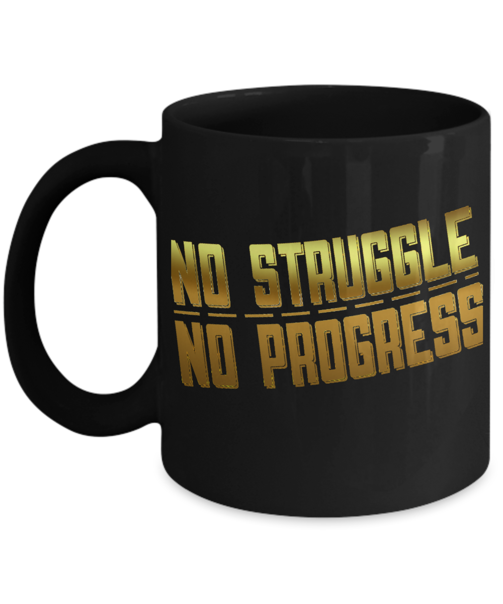 Motivational Coffee Mug, No struggle, No Progress- Black Porcelain Coffee Mug 11 Oz Funny Quotes Coffee Mug
