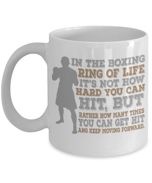Boxing lovers mugs, It's about how many times you can get hit and keep moving forward - Funny White Porcelain Coffee 11 oz
