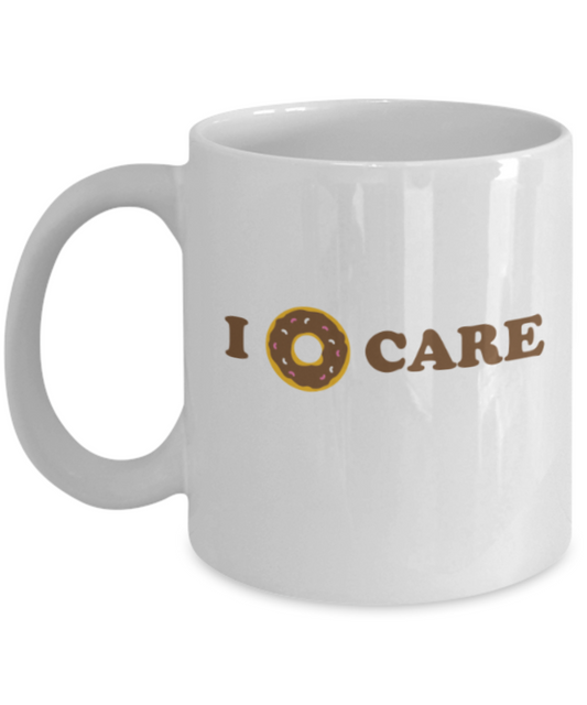 Beer Food Lovers mugs , I donut care - White Coffee Mug Porcelain Tea Cup 11 oz - Great Gift