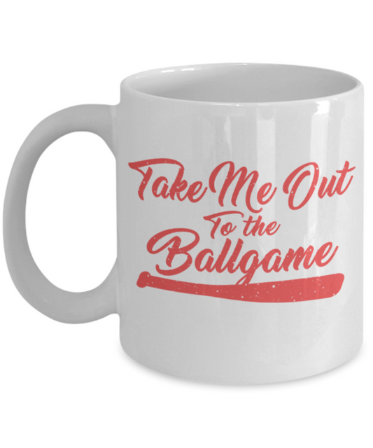 Ballgame lovers mugs, Take me out to the Ballgame - Funny White Porcelain Coffee 11 oz