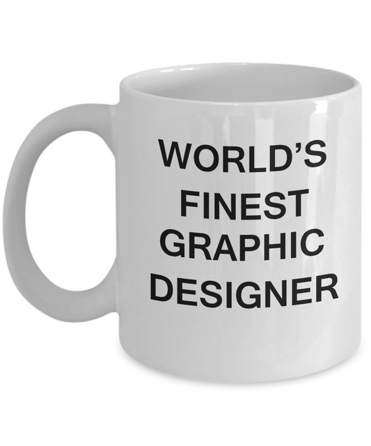 World's Finest Graphic designer Mugs - Funny Mugs -White coffee mugs 11 oz