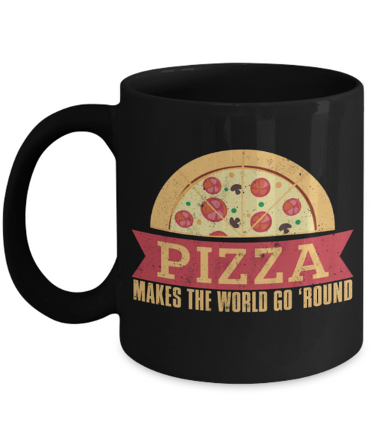 Pizza Lovers Mugs, Pizza makes the world go 'round - Funny Black Porcelain Coffee 11 oz