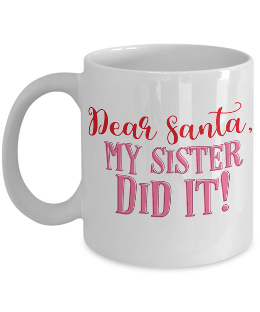 Nightnare before christmas mug - Dear Santa, My Sister Did It! - Funny Christmas Gift Mugs, Christmas Gifts for family Ceramic Cup White, Funny Mugs Gift Ideas 11 Oz