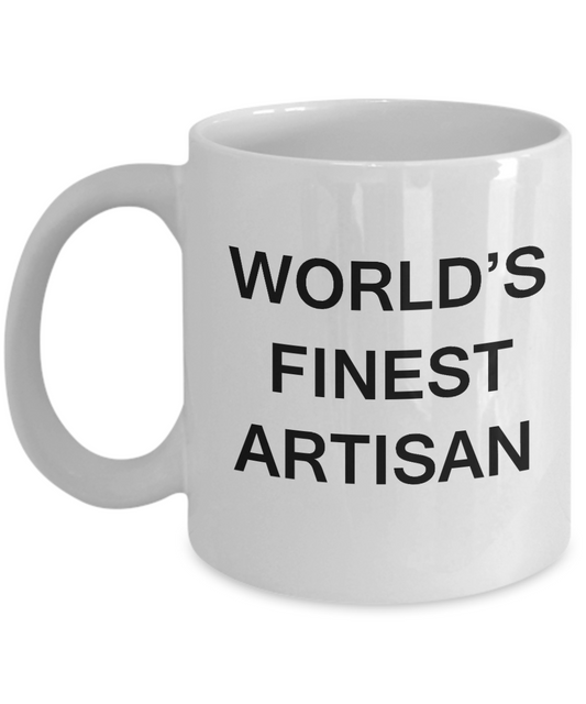 Funny Artisan Mugs - World's Finest Artisan - Porcelain White coffee mugs 11 oz