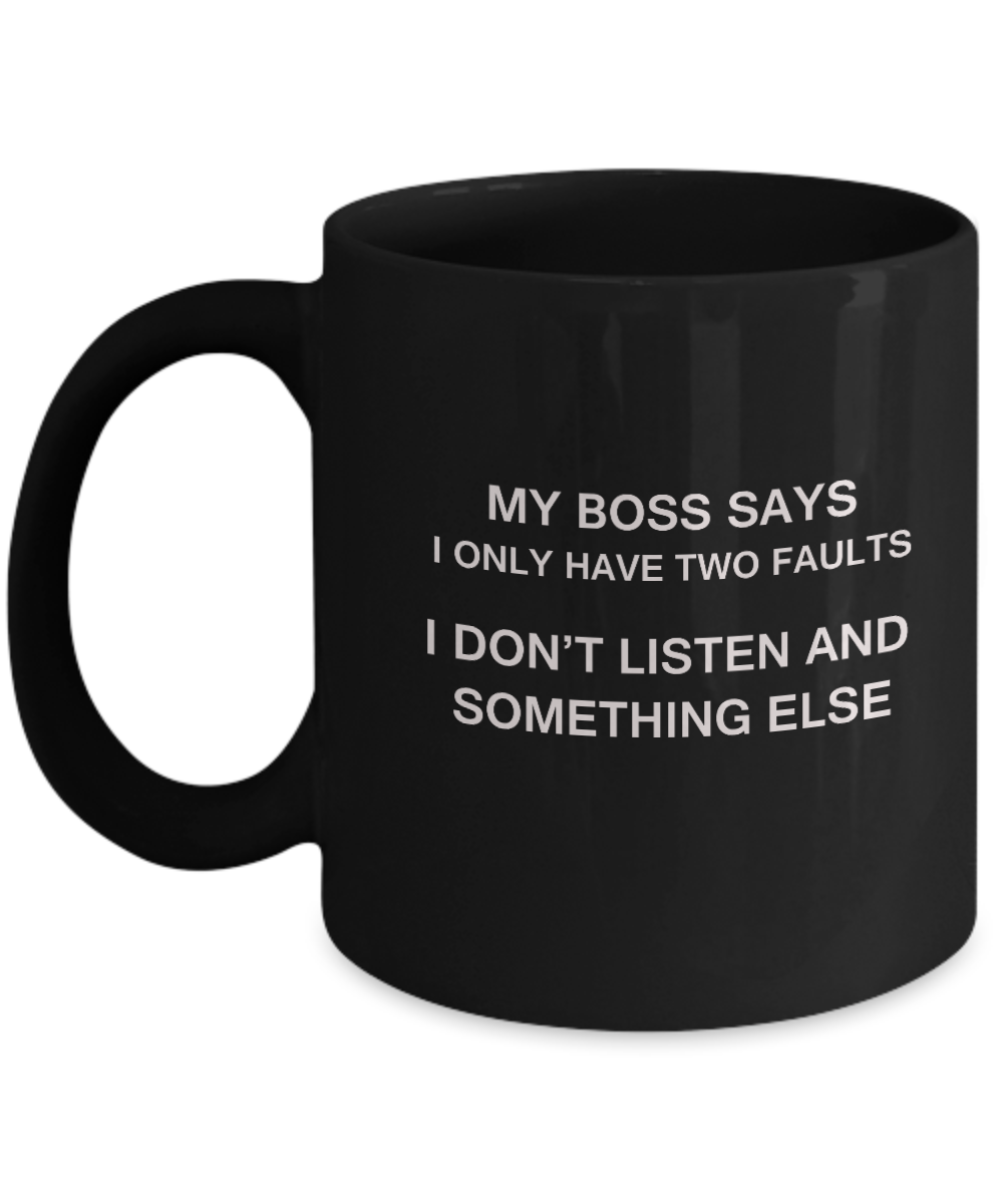 My Boss says two faults Black Mugs - Funny Christmas Black coffee mugs 11 oz
