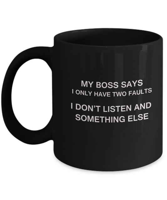 My Boss says two faults Black Mugs - Funny Christmas Black coffee mugs 11 oz