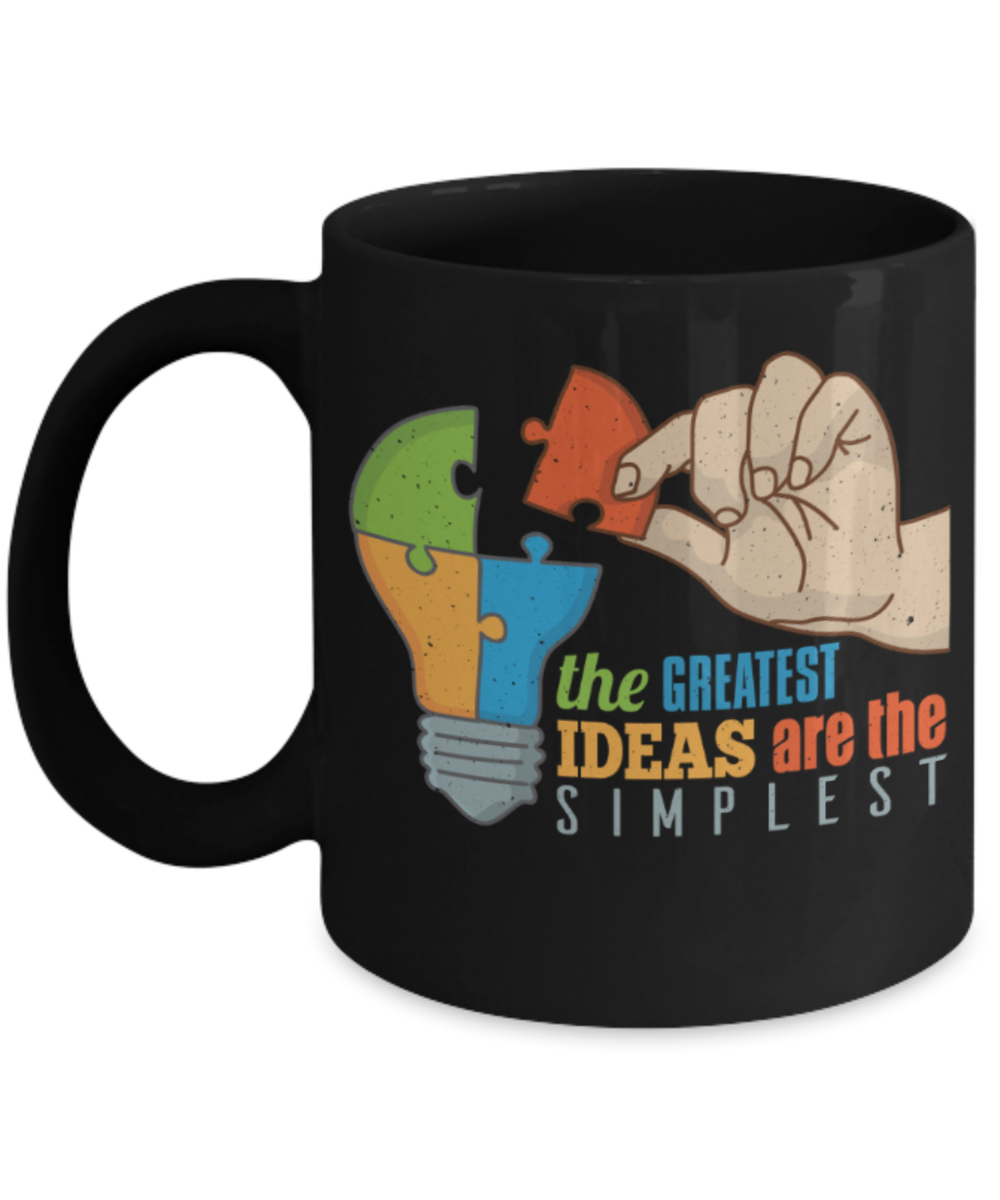 The greatest ideas are the simplest - Funny Black Porcelain Coffee 11 oz