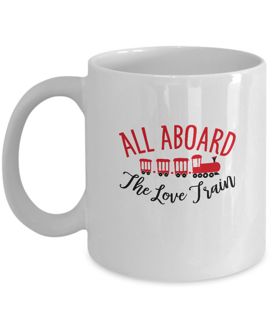 All aboard the Love train coffee Mugs - Funny Valentines day Gifts - White coffee mugs 11 oz