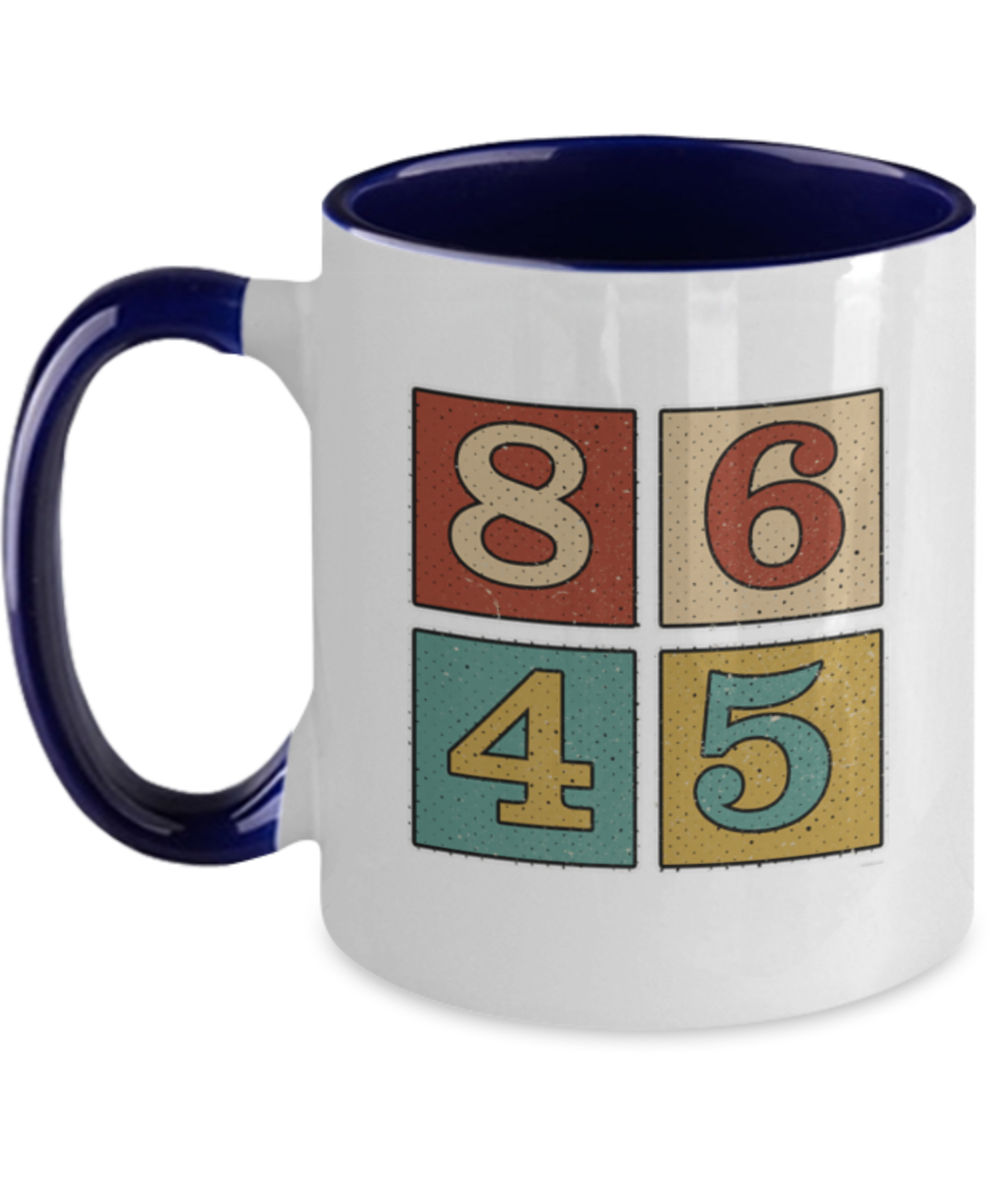 86 45 Protest Coffee Mug Cup Gift Present Impeach President Donald Trump Protest Souvenir United Resistance White House Reject Throw Out