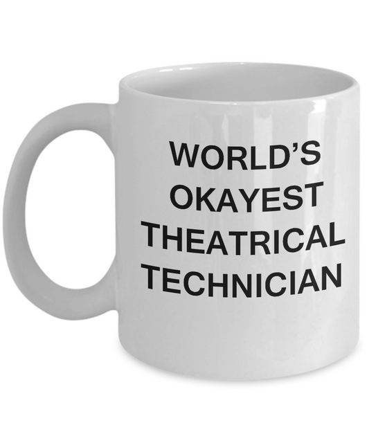 Funny Mug - World's Okayest Theatrical Technician - Porcelain White coffee mugs 11 oz
