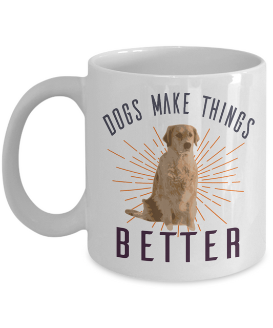 Dog Lover Coffee Mug, Dogs Make Things Better- White Porcelain Coffee Mug 11 Oz Funny Quotes  Coffee Mug