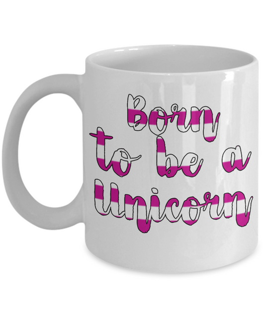 Cute Unicorn Coffee Mug, Born To Be A Unicorn-White Porcelain Coffee Mug 11 oz For Daughter,Teen,Women