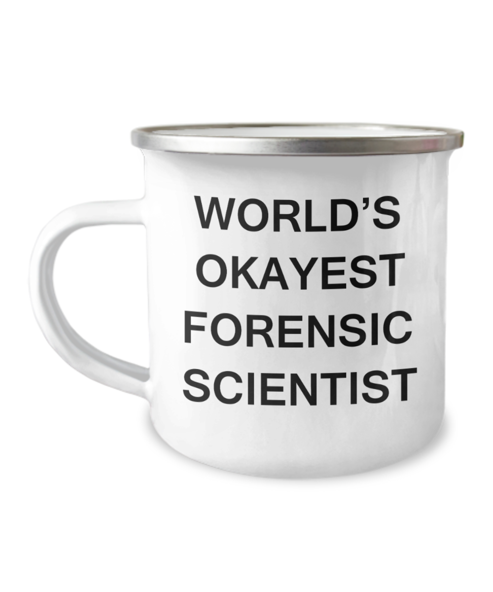 World's Okayest Forensic scientist - 12 Oz Stainless Steel Enamel Finish White Camper Coffee Mug - Inspirational and Sarcasm mugs