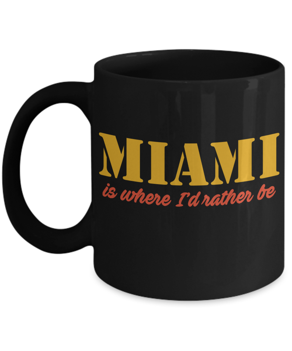 Miami Souvenir Coffee Mug, Love Miami,  Miami Is Where I'd Rather Be- Black Porcelain Coffee Mug 11 Oz Funny Quotes Coffee Mug