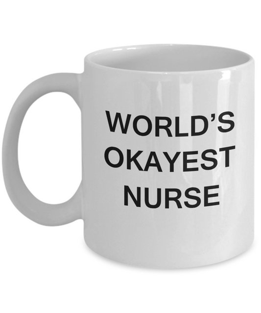 World's Okayest Nurse - White Porcelain Coffee Cup,Premium 11 oz Funny Mugs White coffee cup Gifts Ideas
