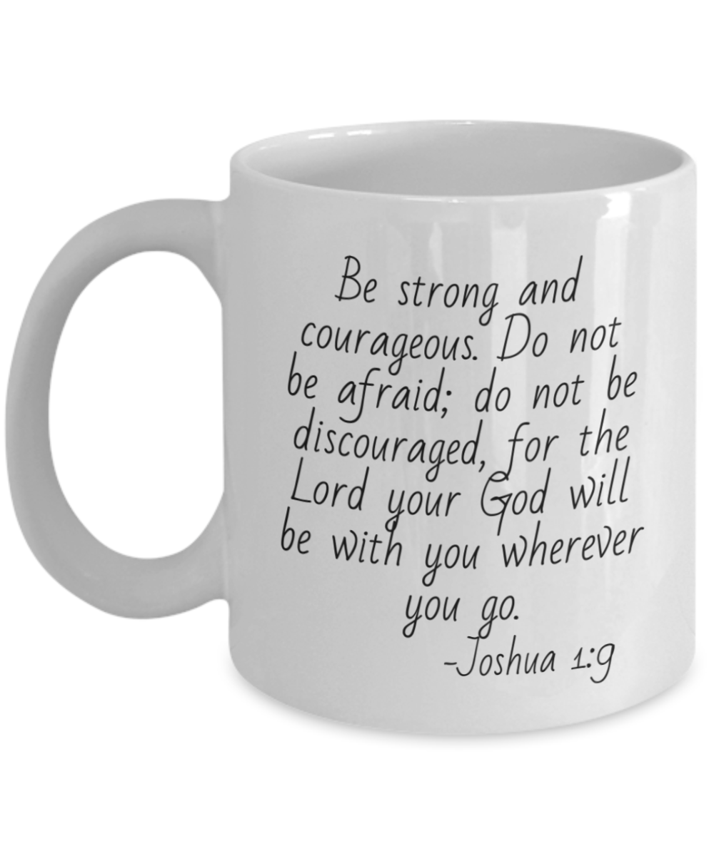 Joshua 1:9 Coffee Mug, Bible Quotes Coffee Mug, Motivational Quotes, inspirational quotes, Bible Verse- White Porcelain Coffee Mug 11 Oz