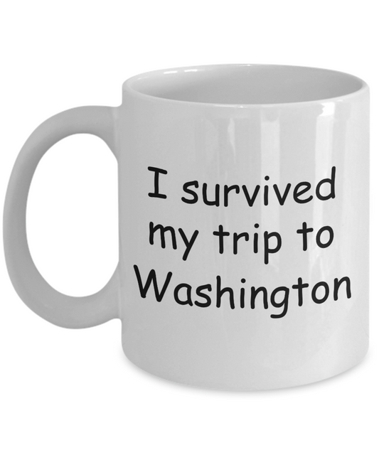 Washington mugs souvenirs , I survived my trip to Washington - White Coffee Mug Tea Cup 11 oz Gift