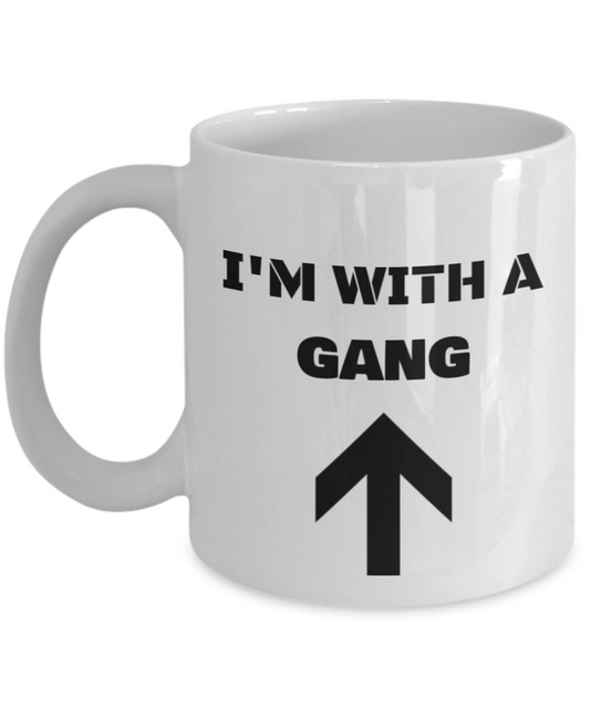 I'm With A Gang Up Arrow - Funny Porcelain White Coffee Mug White coffee mugs 11 oz