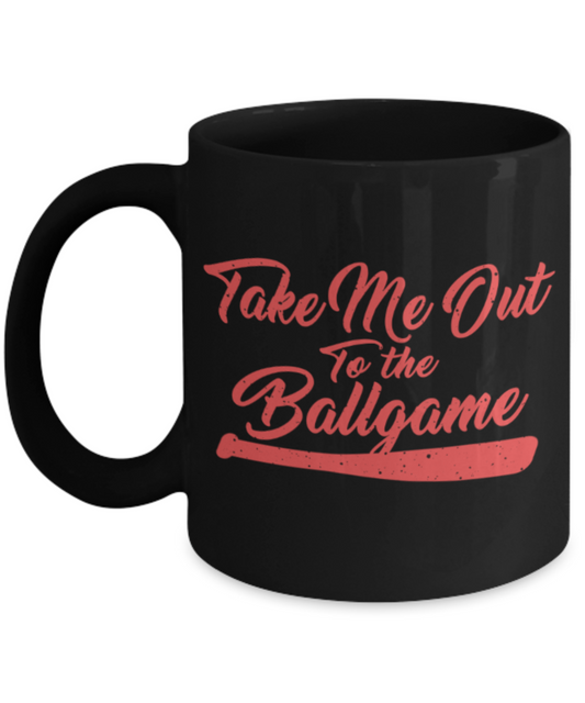 Ballgame lovers mugs, Take me out to the Ballgame - Funny Black Porcelain Coffee 11 oz
