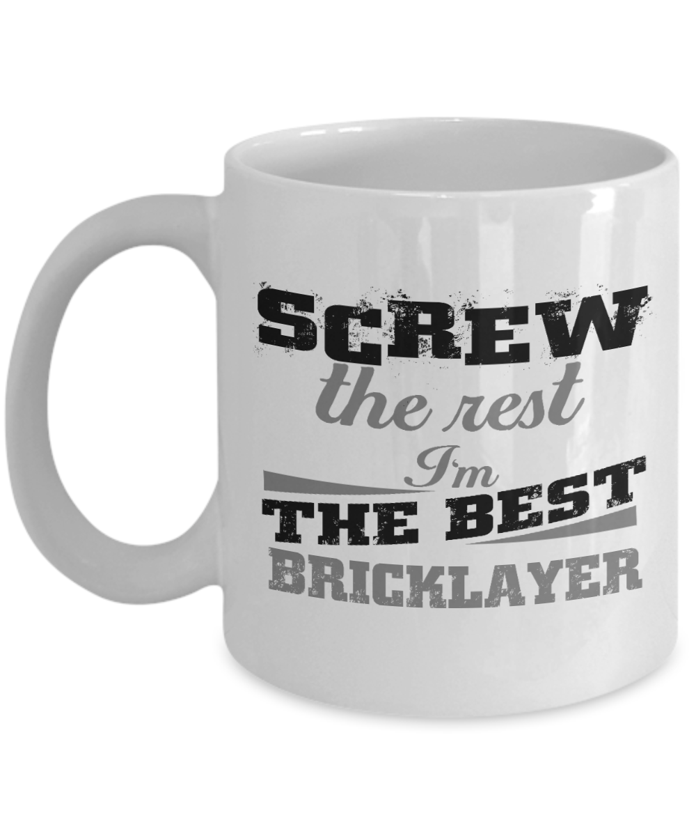 I'm A Mason Gift Coffee mug, Screw The Rest I'm The Best Bricklayer -White Porcelain Coffee Mug 11 oz For Concrete Finisher, Bricklayer, Cement, Stone, Mason, Father, Husband