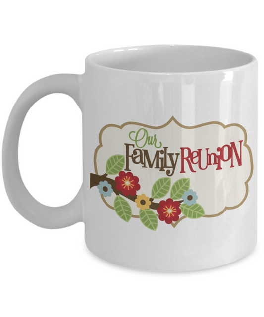 Our Family Reunion Coffee Mug - White Porcelain Coffee Cup,Premium 11 oz White coffee cup