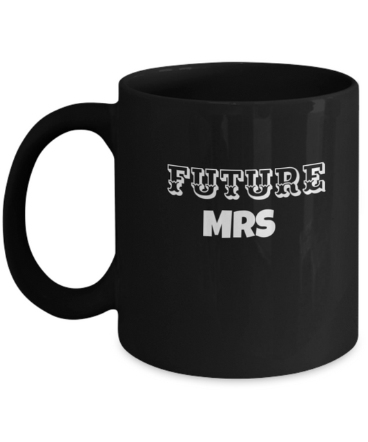 Future Mrs Coffee Mug - Black Porcelain Coffee Cup,Premium 11 oz White coffee cup