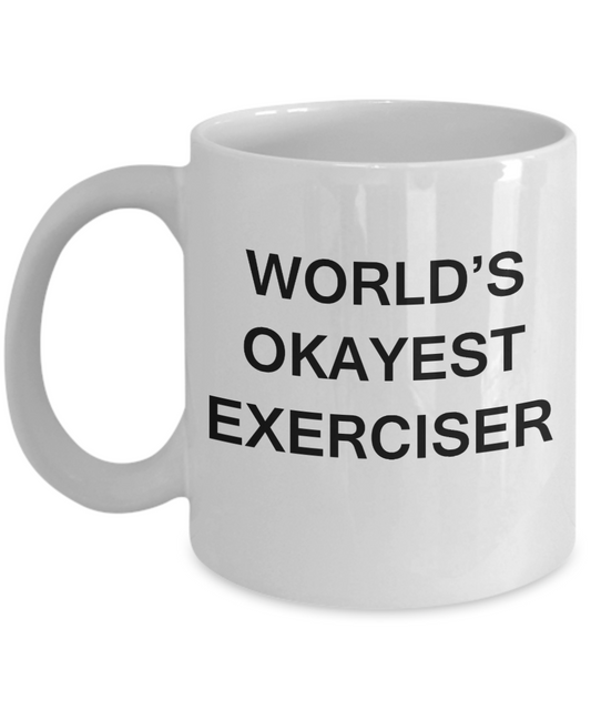 World's Okayest Exerciser - White Porcelain Coffee Cup,Premium 11 oz Funny Mugs White coffee cup Gifts Ideas