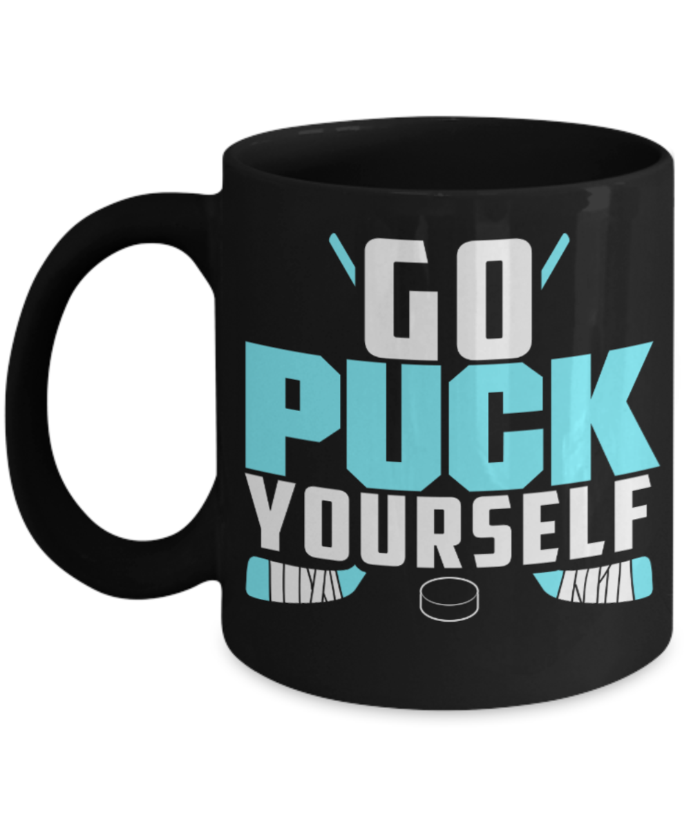 Go puck yourself - Black Coffee Mug Porcelain Tea Cup 11 oz - Great Gift