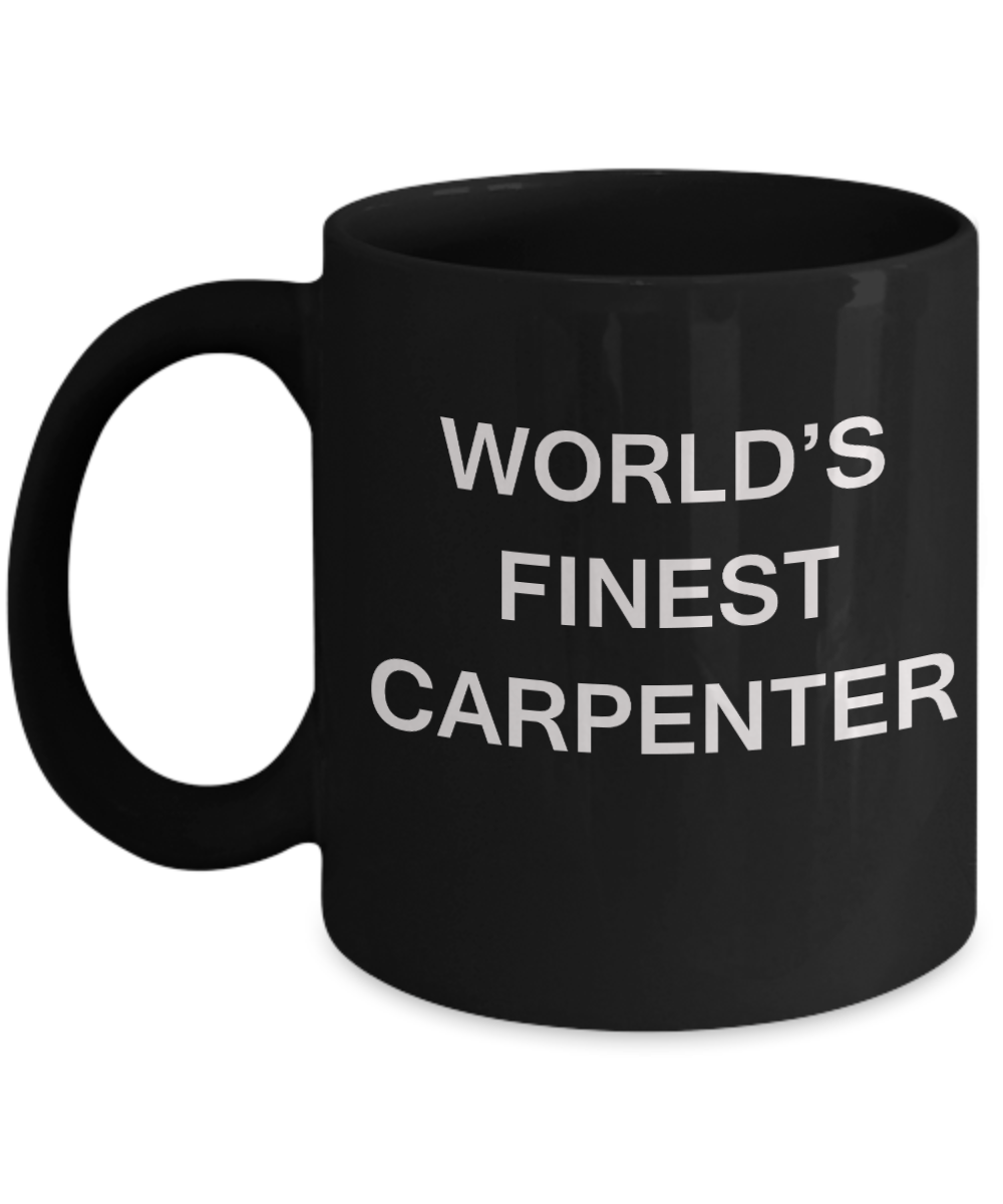 World's Finest Carpenter - Gifts For Carpenter - Porcelain Black coffee mugs 11 oz
