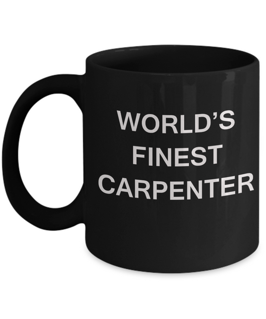 World's Finest Carpenter - Gifts For Carpenter - Porcelain Black coffee mugs 11 oz