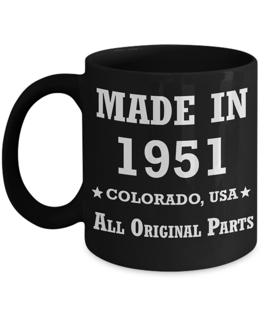 68th birthday gifts for men - Made in 1951 Colorado All Original Parts - Best 68th Birthday Gifts for family Ceramic Cup Black, Funny Mugs Gift Ideas 11 Oz