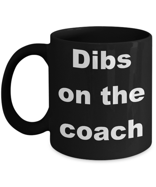 Coach Appreciation Coffee mug, Dibs on the coach-Black Coffee Mug 11 oz
