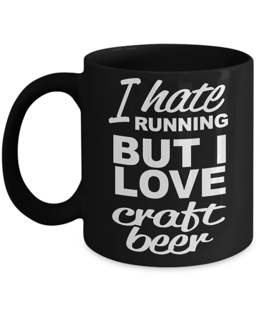 Personalized Beer Lover Coffee Mug, I Hate Running But I Love Craft Beer-Black Porcelain Coffee Mug 11 oz