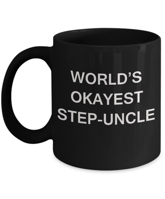 Funny Mug, Gifts For Step Uncles - World's Okayest Step Uncle Black coffee mugs 11 oz