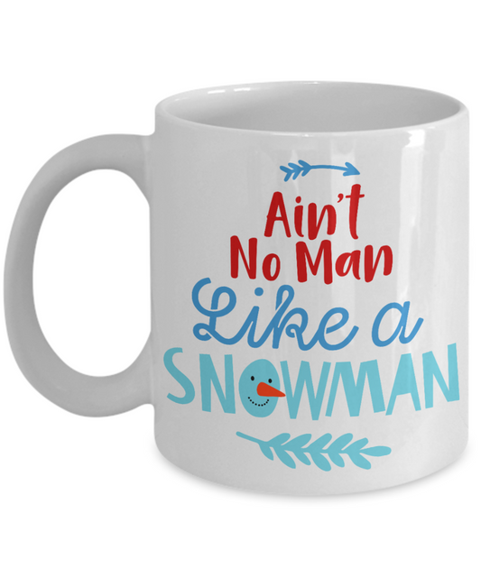 Nightnare before christmas mug - Aint No Man Like A Snowman - Funny Christmas Gifts, Christmas Gifts for family Ceramic Cup White, Funny Mugs Gift Ideas 11 Oz