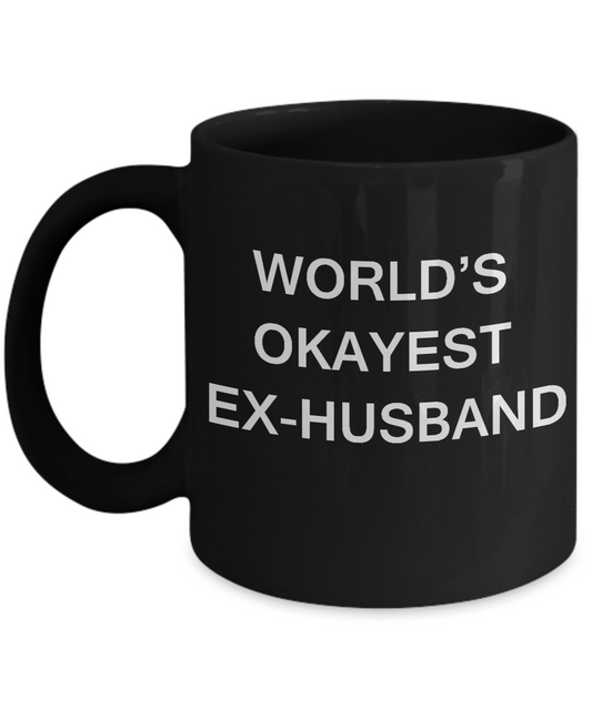 Funny Mug, Gifts For Ex-Husbands - World's Okayest Ex-Husband Black coffee mugs 11 oz