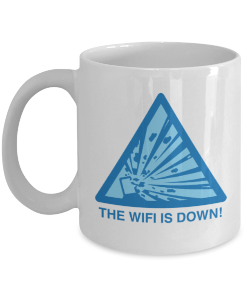Internet Lovers Mugs , Wifi is down - White Coffee Mug Porcelain Tea Cup 11 oz - Great Gift