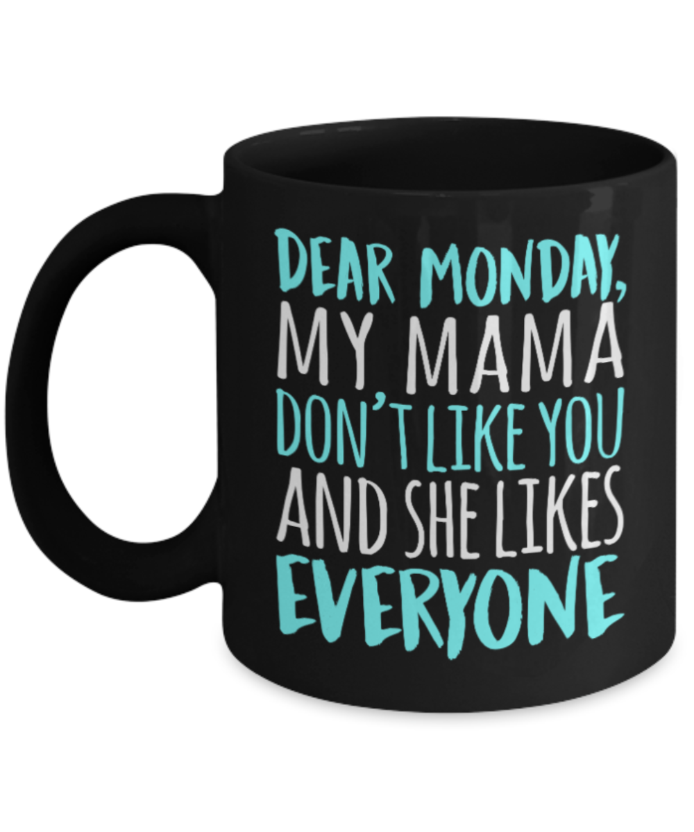 Mother Lovers Mugs , Mama doesn't love monday - Black Coffee Mug Porcelain Tea Cup 11 oz - Great Gift