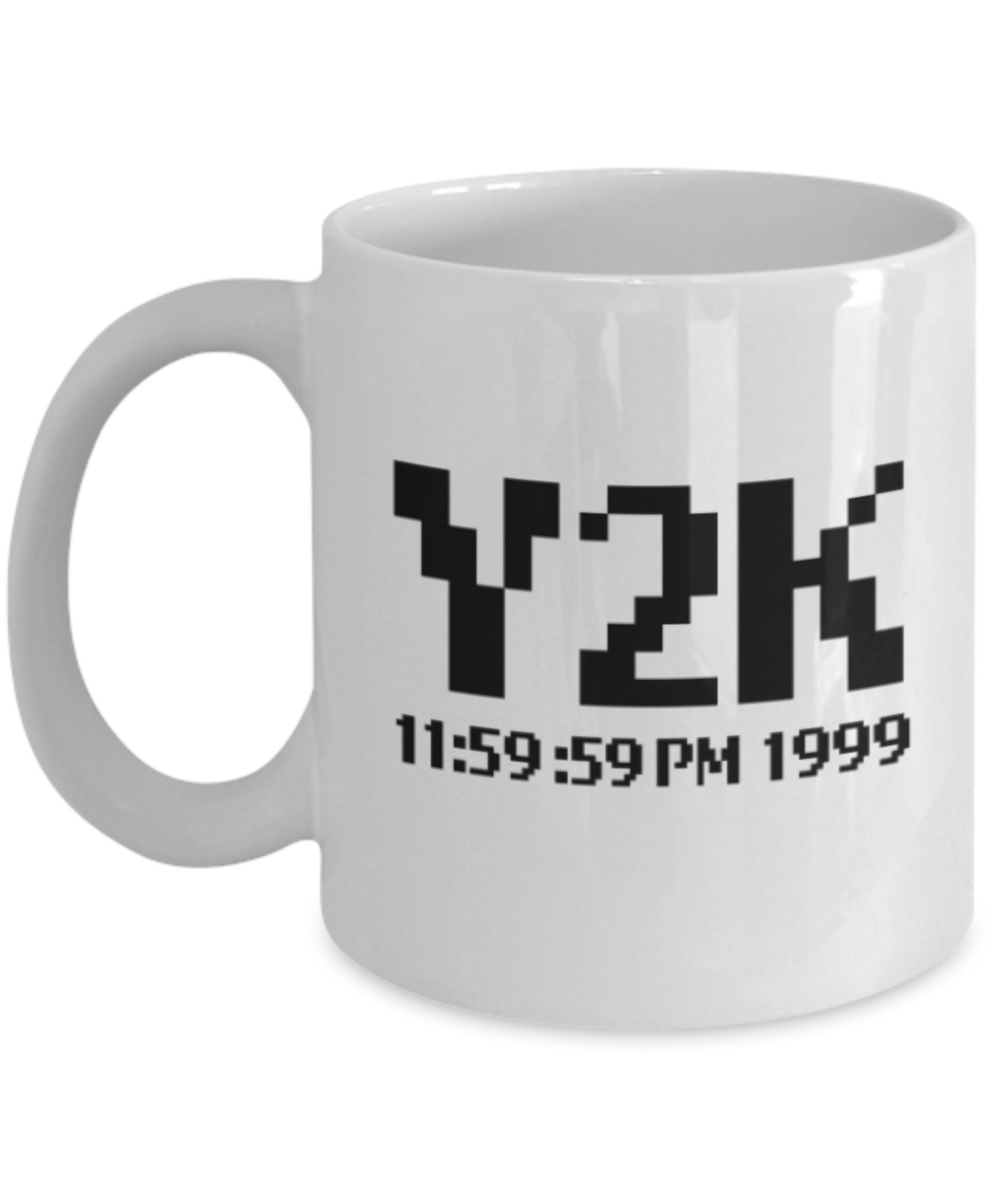 Funny coffee mugs , Y2K - White Coffee Mug Porcelain Tea Cup 11 oz - Great Gift
