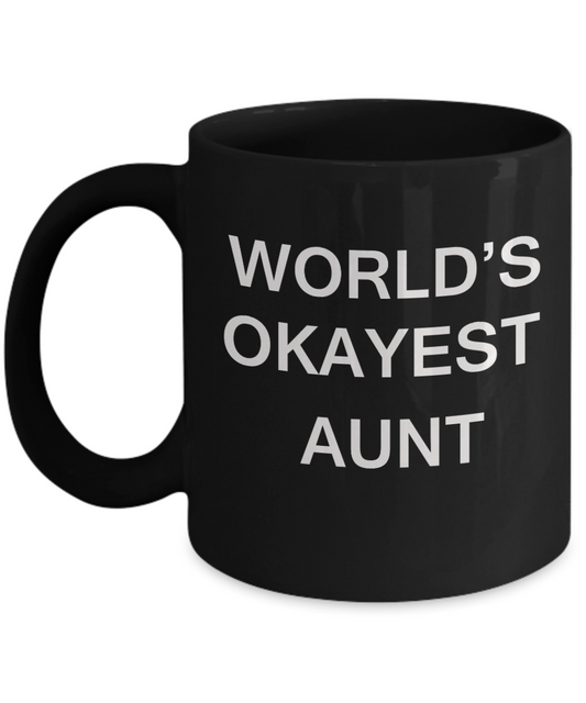 World's Okayest Aunt - Porcelain Black Funny Coffee Mug & Coffee Cup Gifts 11 OZ - Funny Inspirational and sarcasm, Gifts Ideas