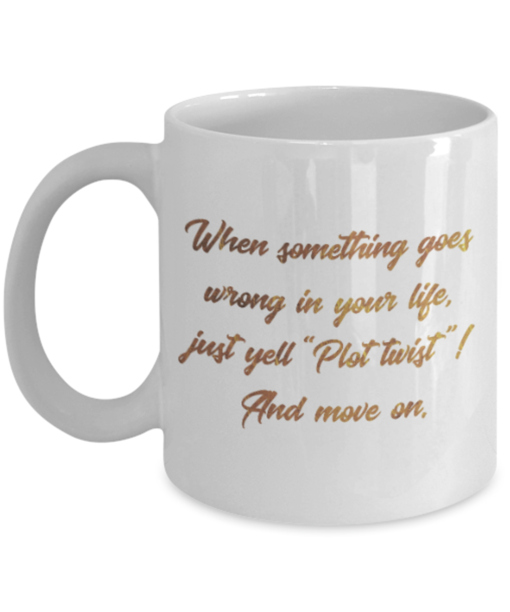 Get well mugs for women , Plot twist and Move on - White Coffee Mug Tea Cup 11 oz Gift