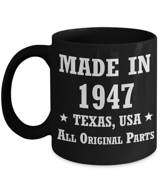 71st birthday gifts for men/women, Texas 1947 Birthday Gift Mugs - Made in 1947 All Original Parts - Best 71st Birthday Gifts for family Ceramic Cup Black, Funny Mugs Gift Ideas 11 Oz