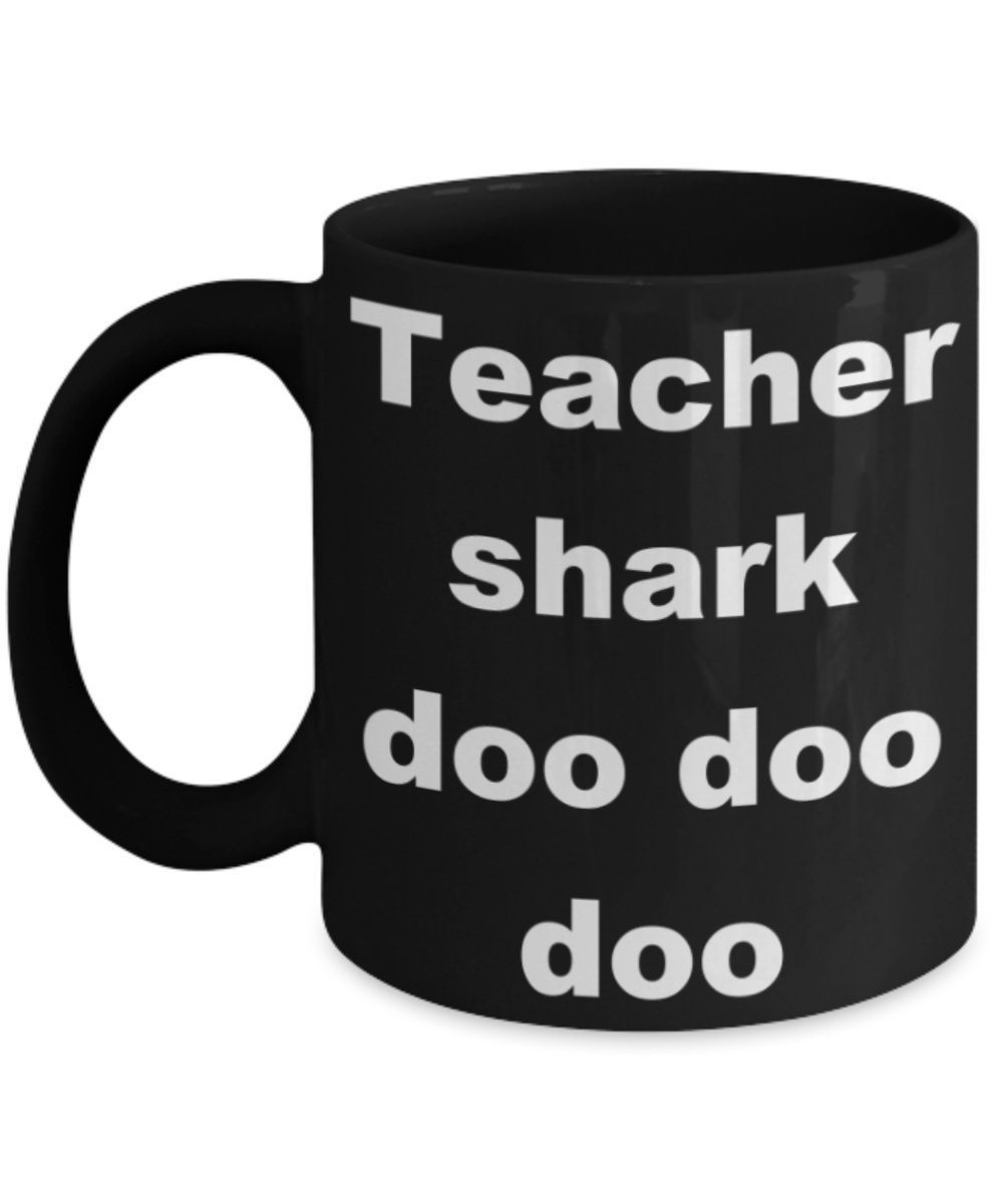 Teacher shark doo doo doo - Black Porcelain Coffee 11 oz