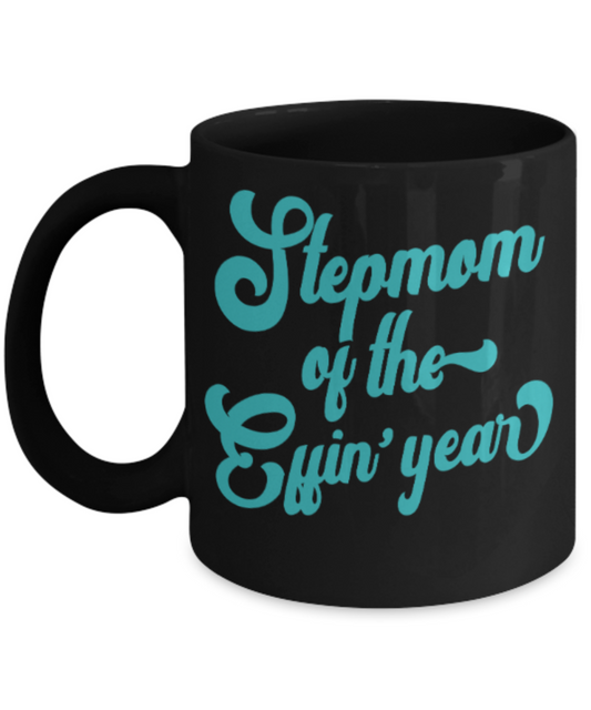 Stepmom gift mugs, Stepmom of the Effin' year - Funny Black Porcelain Coffee Mug Cute Ceramic Cup 11 oz