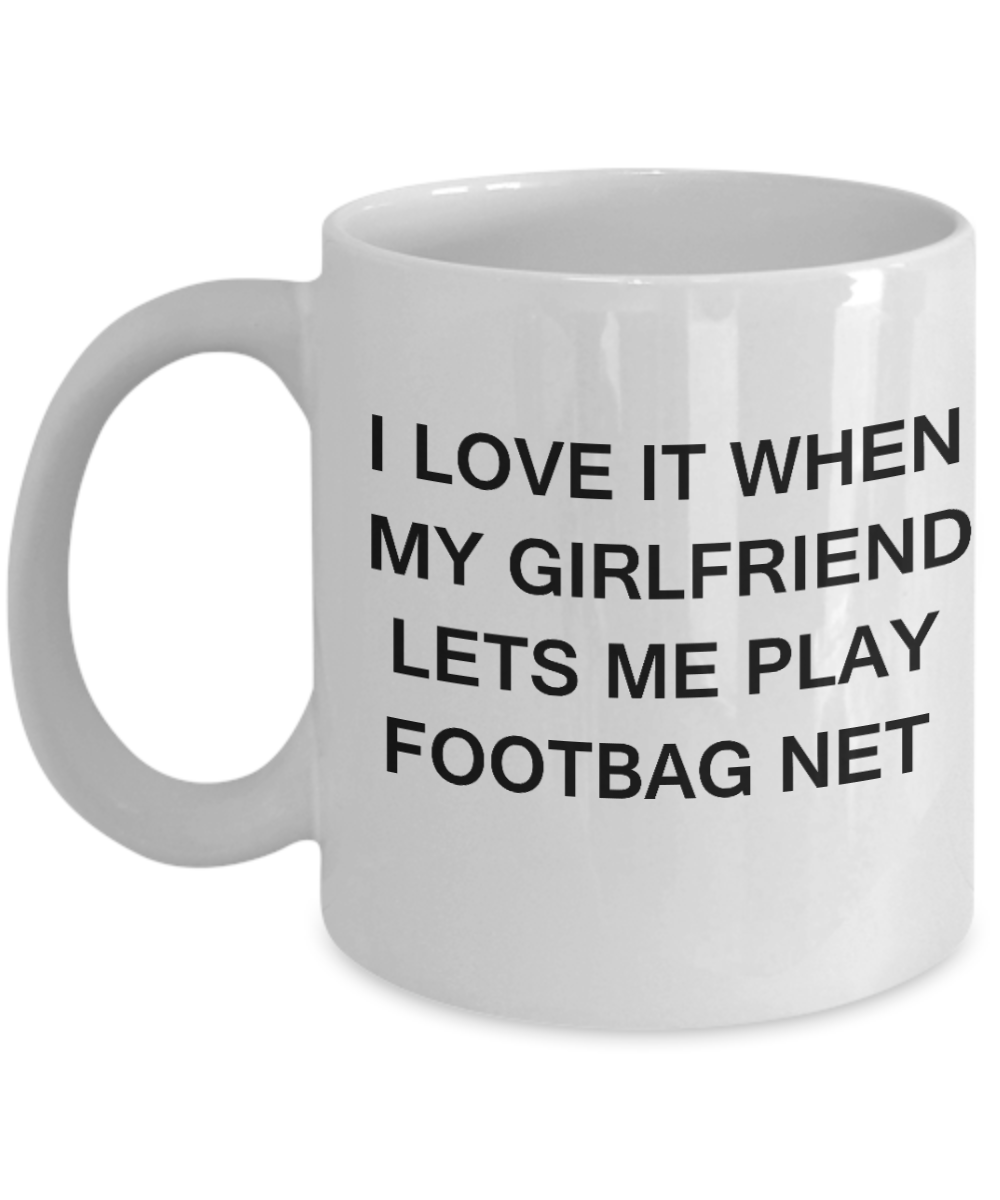 Footbag Net Lovers mugs,I Love It When My Girlfriend Lets me Play Footbag Net-White Coffee Mugs 11 oz Cup