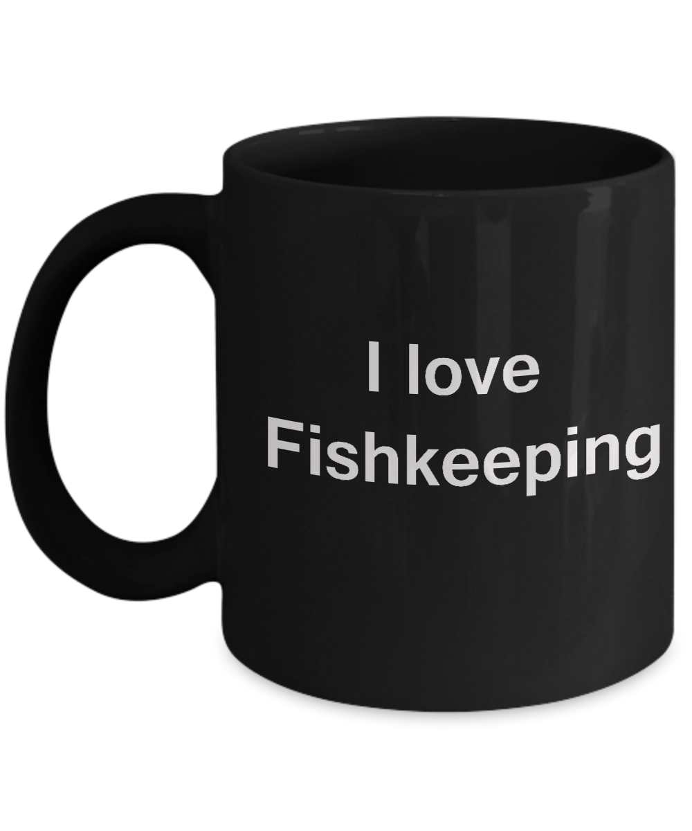 I Love Fishkeeping Black Mugs - Funny Hobbies & Valentine Black coffee mugs 11 oz