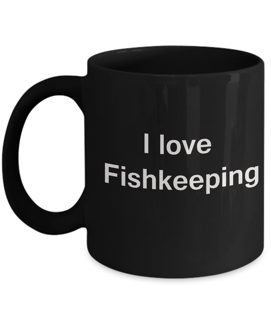 I Love Fishkeeping Black Mugs - Funny Hobbies & Valentine Black coffee mugs 11 oz