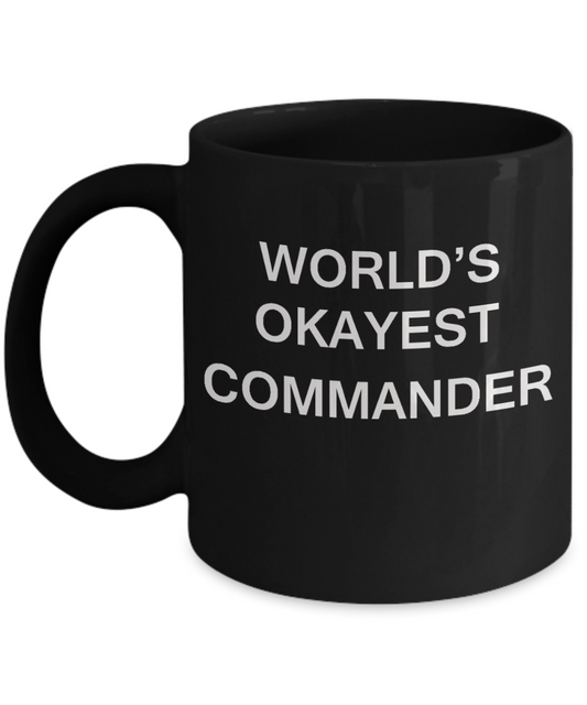 World's Okayest Commander - Porcelain Black Funny Coffee Mug & Coffee Cup Gifts 11 OZ - Funny Inspirational and sarcasm, Gifts Ideas