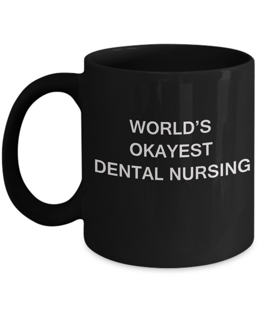 World's Okayest Dental nursing - Dental nursing Gift Black coffee mugs 11 oz